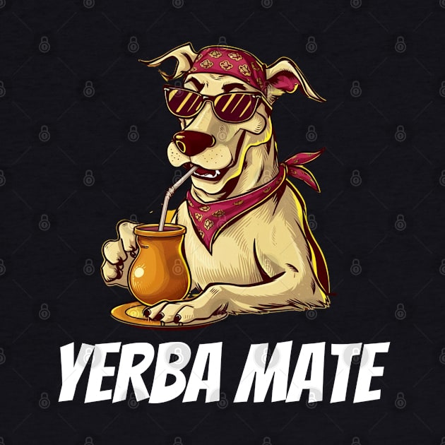 Yerba Mate, Dog by Dylante